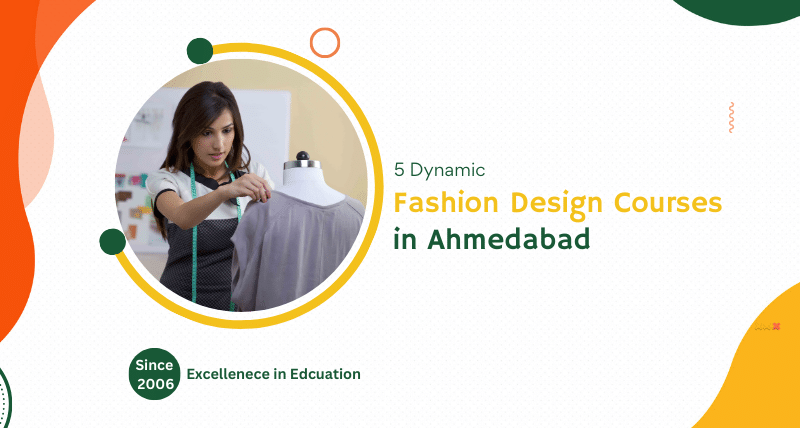 5 Dynamic Fashion Design Courses in Ahmedabad