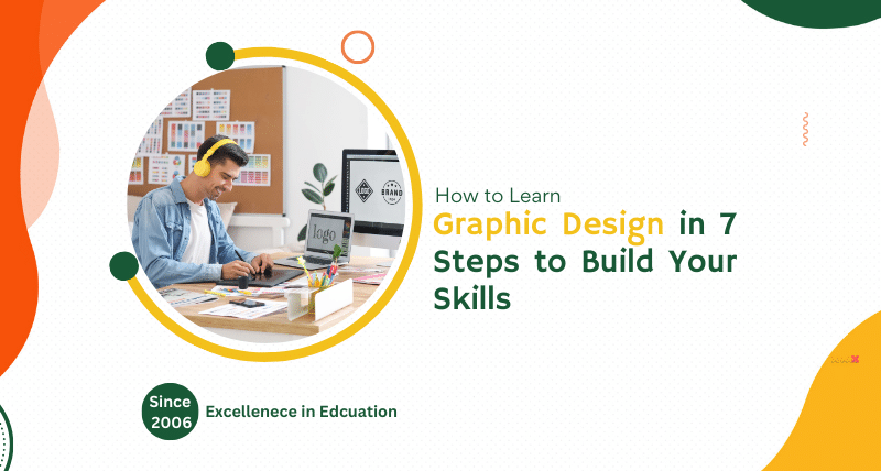 How to Learn Graphic Design in 7 Steps to Build Your Skills