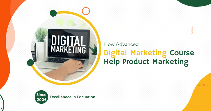 How Advanced Digital Marketing Course Help Product Marketing