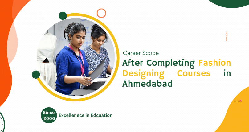 Career Scope After Completing Fashion Designing Courses in Ahmedabad