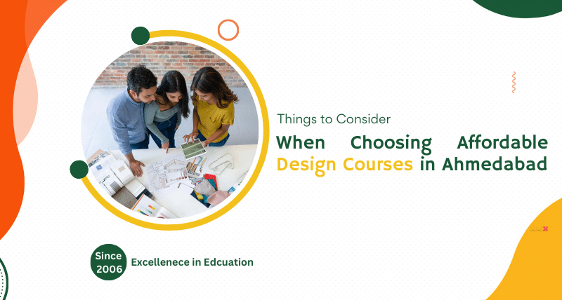 Things to Consider When Choosing Affordable Design Courses in Ahmedabad