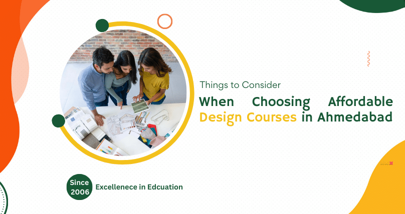 Things to Consider When Choosing Affordable Design Courses in Ahmedabad