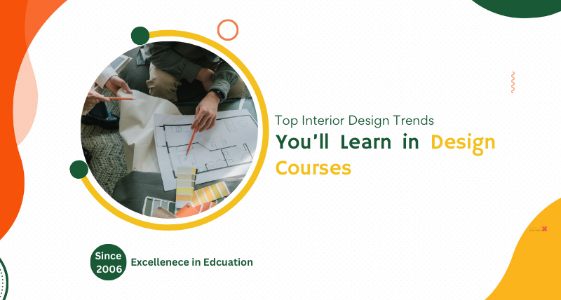 Top Interior Design Trends You’ll Learn in Design Courses