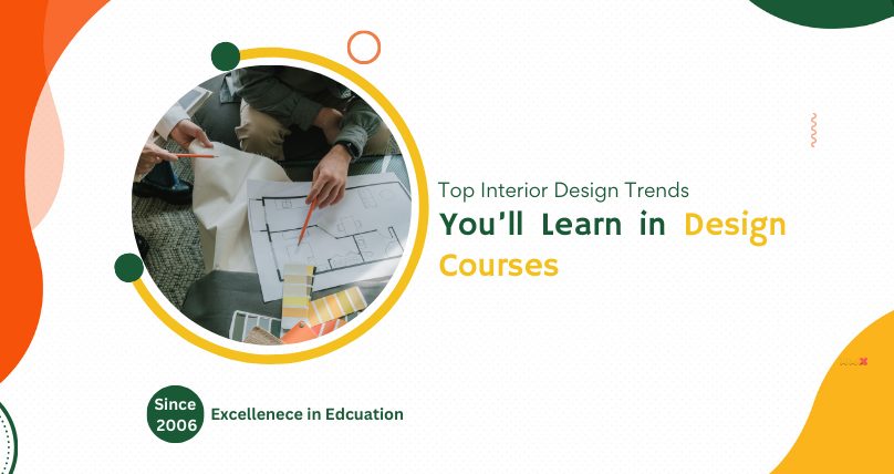 Top Interior Design Trends You’ll Learn in Design Courses
