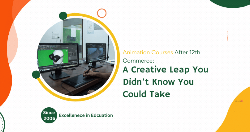 Animation Courses After 12th Commerce: A Creative Leap You Didn’t Know You Could Take 2 Top Animation Courses After 12th Commerce – 2025 Guide