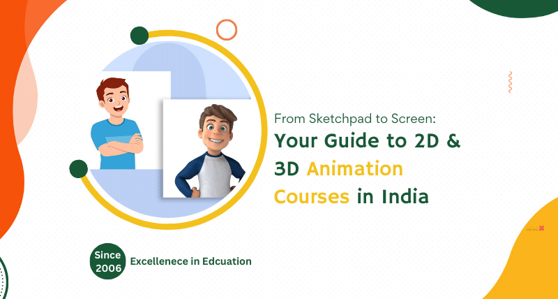 From Sketchpad to Screen Your Guide to 2D & 3D Animation Courses in India