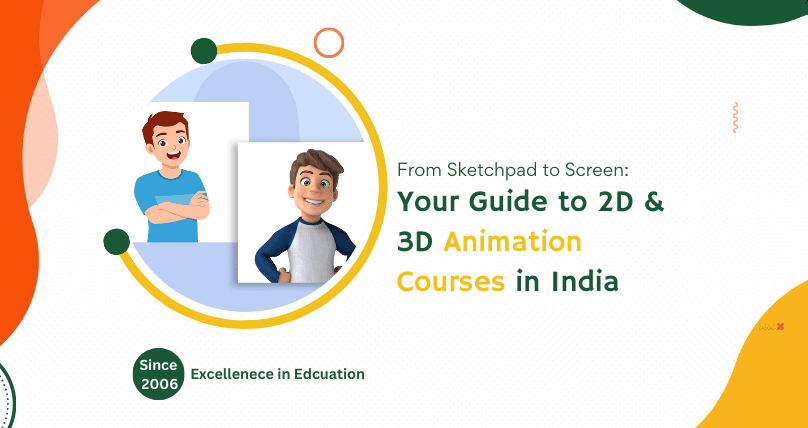 From Sketchpad to Screen Your Guide to 2D & 3D Animation Courses in India