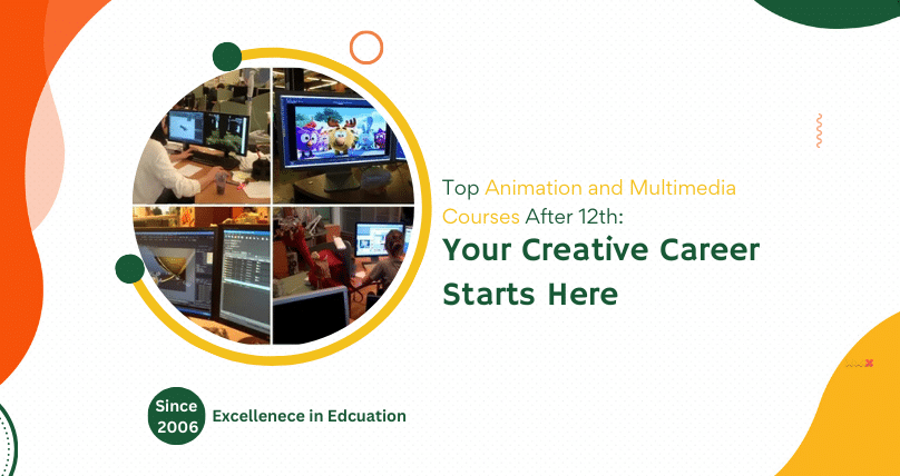 Top Animation and Multimedia Courses After 12th Your Creative Career Starts Here