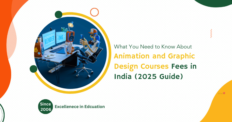 What You Need to Know About Animation and Graphic Design Courses Fees in India (2025 Guide)