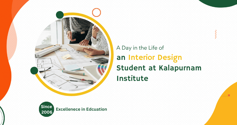 A Day in the Life of an Interior Design Student at Kalapurnam Institute 3 A Day in the Life of an Interior Design Student at Kalapurnam Institute