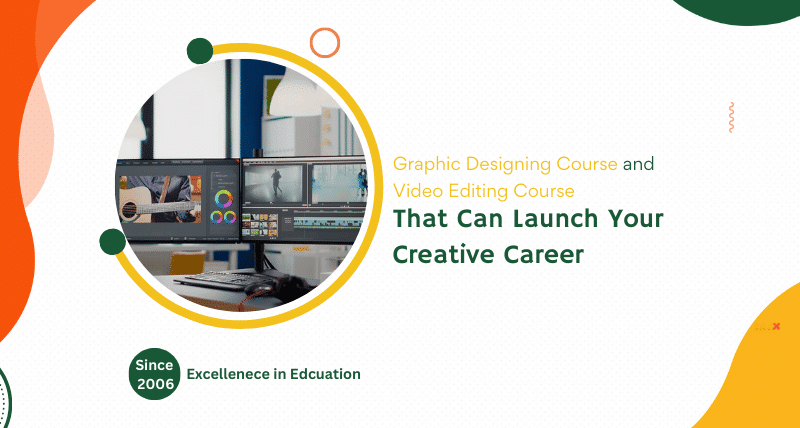 Graphic Designing Course and Video Editing Course That Can Launch Your Creative Career 13 Graphic Designing Course and Video Editing Course