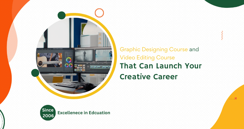 Graphic Designing Course and Video Editing Course That Can Launch Your Creative Career 2 Graphic Designing Course and Video Editing Course