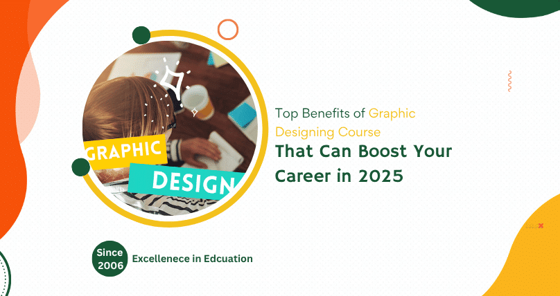 Top Benefits of Graphic Designing Course That Can Boost Your Career in 2025 1 Top Benefits of Graphic Designing Course That Can Boost Your Career in 2025