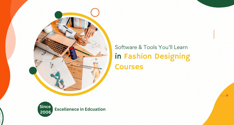 Software & Tools You’ll Learn in Fashion Designing Courses 3 Software & Tools You’ll Learn in Fashion Designing Courses