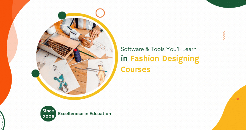 Software & Tools You’ll Learn in Fashion Designing Courses 2 Software & Tools You’ll Learn in Fashion Designing Courses