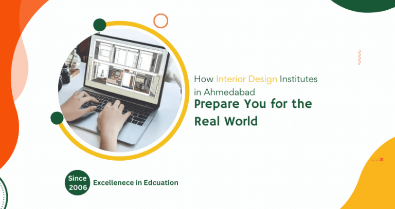 How Interior Design Institutes in Ahmedabad Prepare You for the Real World