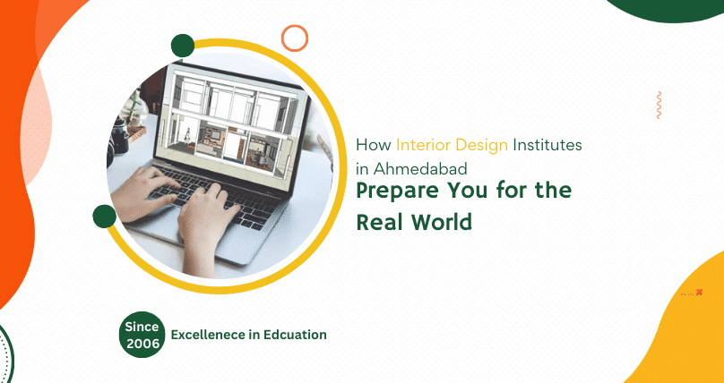 How Interior Design Institutes in Ahmedabad Prepare You for the Real World 2 How Interior Design Institutes in Ahmedabad Prepare You for the Real World