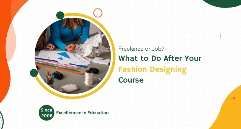 Freelance or Job? What to Do After Your Fashion Designing Course 9 Freelance or Job? What to Do After Your Fashion Designing Course