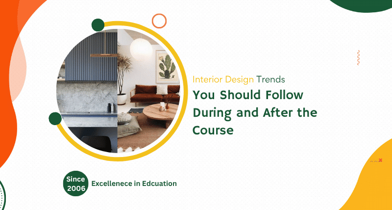 Interior Design Trends You Should Follow During and After the Course 5 Interior Design Trends You Should Follow During and After the Course