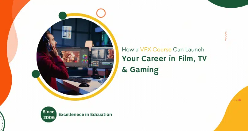 How a VFX Course Can Launch Your Career in Film, TV & Gaming