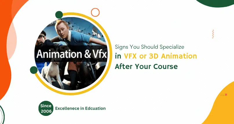 Signs You Should Specialise in VFX or 3D Animation After Your Course