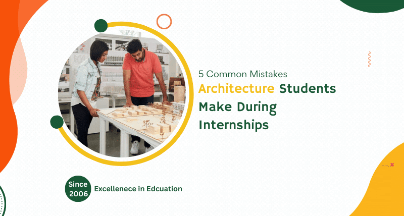 5 Common Mistakes Architecture Students Make During Internships 9 5 Common Mistakes Architecture Students Make During Internships
