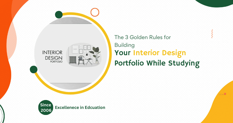 The 3 Golden Rules for Building Your Interior Design Portfolio While Studying