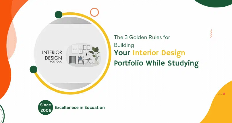 The 3 Golden Rules for Building Your Interior Design Portfolio While Studying