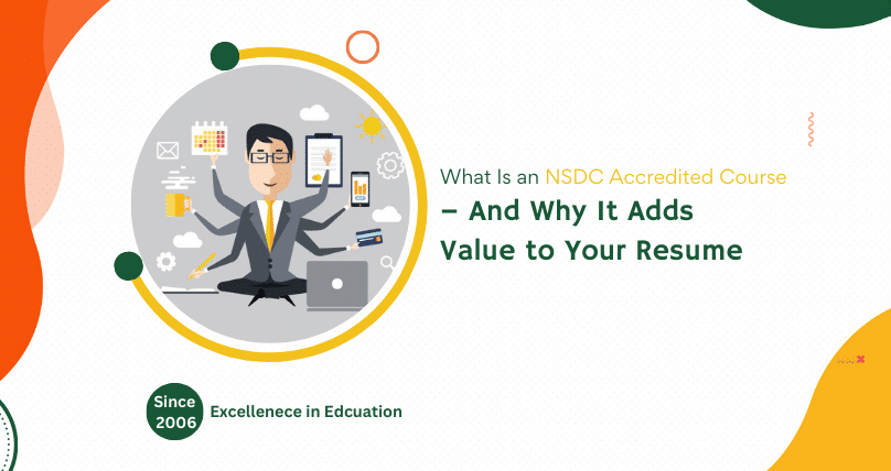 What Is an NSDC Accredited Course – And Why It Adds Value to Your Resume 1 What Is an NSDC Accredited Course – And Why It Adds Value to Your Resume
