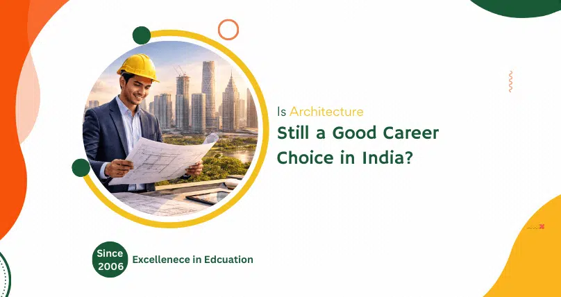 Is Architecture Still a Good Career in India in 2026? Salary, Scope & Future Trends