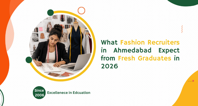 What Fashion Recruiters in Ahmedabad Expect from Fresh Graduates in 2026