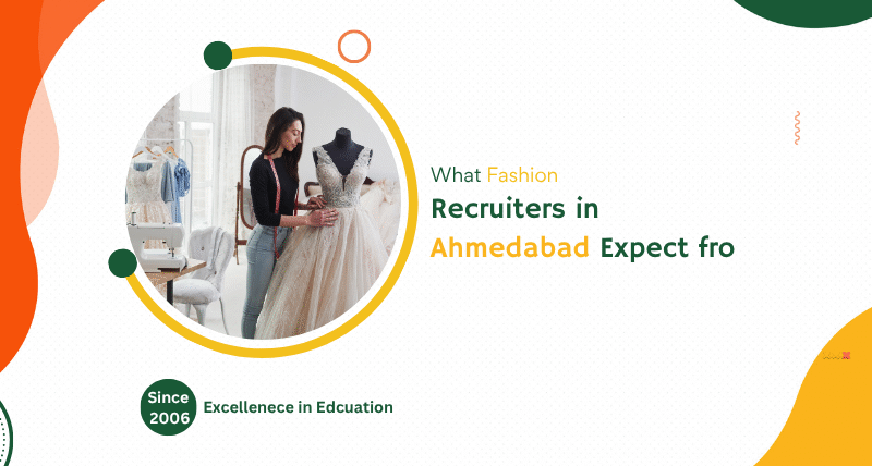 What Fashion Recruiters in Ahmedabad Expect fro